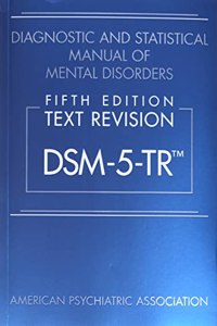 Diagnostic and Statistical Manual of Mental Disorders, Fifth Edition, Text Revision (DSM-5-TR®)