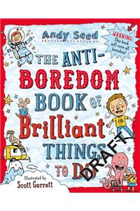 The Anti-boredom Book of Brilliant Things To Do