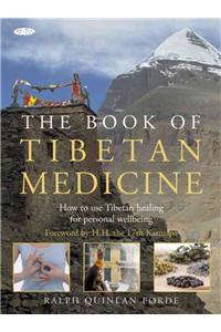 The Book of Tibetan Medicine: How to Use Tibetan Healing for Personal Wellbeing