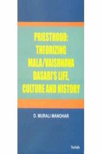 PRIESTHOOD: Theorizing Mala/Vaishnava Dasari's Life,Culture And history