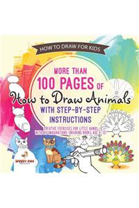 How to Draw for Kids. More Than 100 Pages of How to Draw Animals with