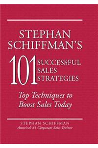 Stephan Schiffman's 101 Successful Sales Strategies