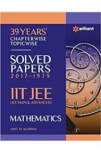 39 Years Chapterwise Topicwise Solved Papers (2017-1979) IIT JEE Mathematics