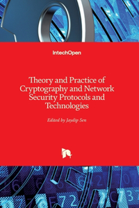 Theory and Practice of Cryptography and Network Security Protocols and Technologies