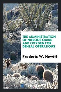 The Administration of Nitrous Oxide and Oxygen for Dental Operations