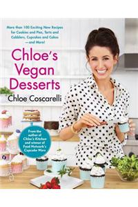 Chloe's Vegan Desserts: More Than 100 Exciting New Recipes for Cookies and Pies, Tarts and Cobblers, Cupcakes and Cakes--And More!