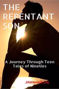 THE REPENTANT SON: A Journey Through Teen Tales of Nineties