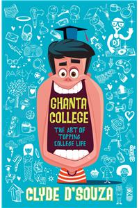 Ghanta College : The Art of Topping College Life