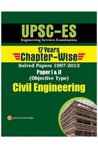 Upsc - Es Civil Engineering (Objective Type) : 17 Years Chapter - Wise Solved Papers 1997 - 2013 (Paper 1 And 2)