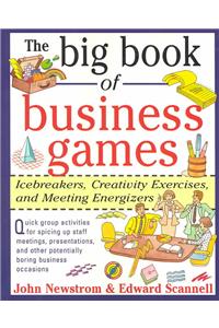 The Big Book of Business Games: Icebreakers, Creativity Exercises and Meeting Energizers