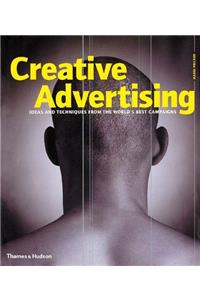 Creative Advertising: Ideas And Techniques From The Worlds Best Campaigns