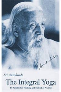 Integral Yoga: Sri Aurobindo's Teaching & Method of Practice Us Edition