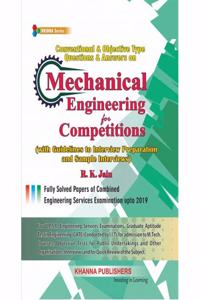 Conventional & Objective Type Questions & Answers on Mechanical Engineering for Competitions (with Guidelines to Interview Preparation and Sample Interview Preparation and Sample Interviews)