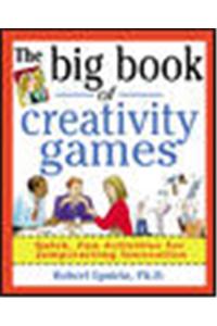 Big Book of Creativity Games: Quick, Fun Acitivities for Jumpstarting Innovation