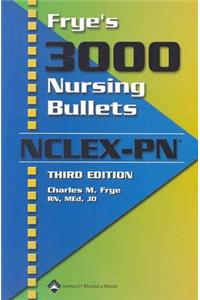 Frye's 3000 Nursing Bullets NCLEX-PN