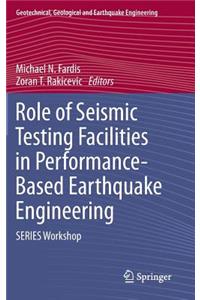 Role of Seismic Testing Facilities in Performance-Based Earthquake Engineering