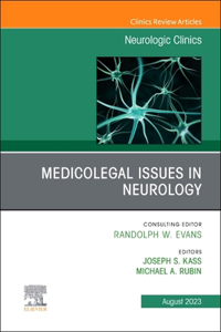 Medicolegal and Ethical Issues in Neurology, an Issue of Neurologic Clinics