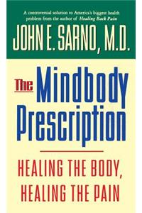 The Mindbody Prescription: Healing the Body, Healing the Pain