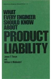 What Every Engineer Should Know about Product Liability
