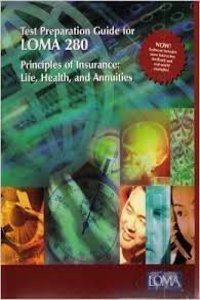 Test Preparation Guide for LOMA 280 (Principles of Insurance: Life,Health,and Annuities)
