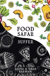FOOD SAFAR/SUFFER: Your Real-Life Experience