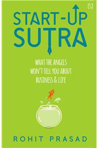 Start-Up Sutra: What the Angels won't Tell You About Business and Life