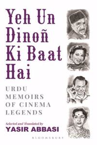 Yeh Un DinoÃ± Ki Baat Hai: Urdu Memoirs of Cinema Legends