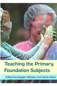 Teaching the Primary Foundation Subjects