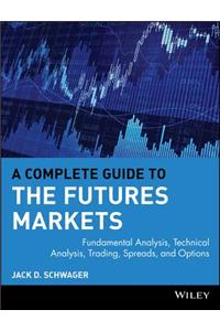 A Complete Guide to the Futures Markets: Fundamental Analysis, Technical Analysis, Trading, Spreads, and Options