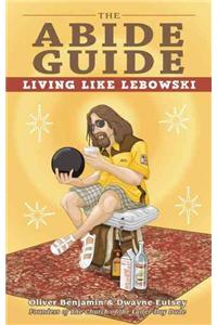 The Abide Guide: Living Like Lebowski