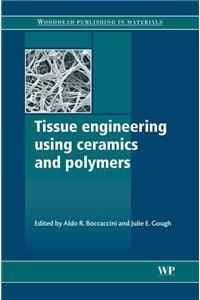 Tissue Engineering Using Ceramics and Polymers