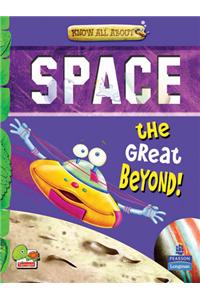 Know All About Space: The Great Beyond!