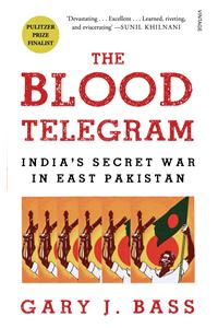 The Blood Telegram: India’s Secret War In East Pakistan