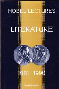 Nobel Lectures in Literature, Vol 3 (1981-1990)