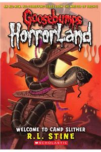 Welcome to Camp Slither (Goosebumps Horrorland #9)