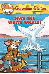 GERONIMO STILTON # 45 SAVE THE WHITE WHALE