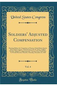 Soldiers' Adjusted Compensation, Vol. 4: Hearings Before the Committee on Finance, United States Senate; Sixty-Sixth Congress, Third Session on H. R. 14157; A Bill to Provide Adjusted Compensation for Veteran of the World War; To Provide Revenue Th