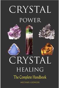 Crystal Power, Crystal Healing: The Complete Handbook