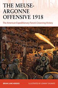 The Meuse-Argonne Offensive 1918