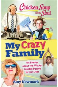 Chicken Soup for the Soul: My Crazy Family