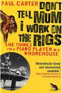 Don't Tell Mum I Work on the Rigs