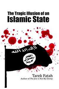 The Tragic Illusion Of An Islamic State (The Tragic Illusion Of An Islamic State)