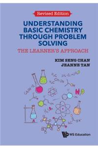 Understanding Basic Chemistry Through Problem Solving: The Learner's Approach (Revised Edition)