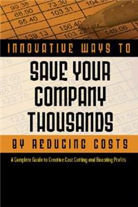 2,001 Innovative Ways to Save Your Company Thousands and Reduce Costs