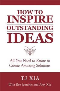 How to Inspire Outstanding Ideas