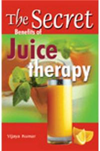 Secret Benefits of Juice Therapy