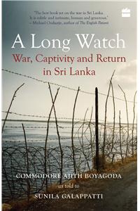 A Long Watch: War, Captivity and Return in Sri Lanka