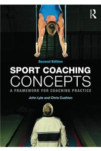 Sport Coaching Concepts: A Framework for Coaching Practice