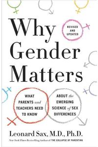 Why Gender Matters, Second Edition: What Parents and Teachers Need to Know about the Emerging Science of Sex Differences