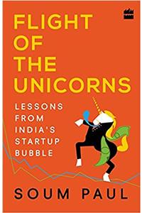 Flight of the Unicorns: Lessons from India’s Start-up Bubble